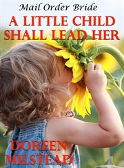 Mail Order Bride : A Little Child Shall Lead Her cover image cdn
