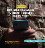 Making a Difference With Cell Phones for Soldiers : How Can I Help? cover image cdn