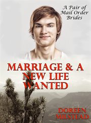 Marriage & a New Life Wanted (A Pair of Mail Order Bride Romances) cover image cdn