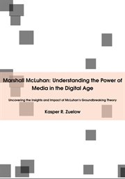 Marshall McLuhan : Understanding the Power of Media in the Digital Age cover image cdn