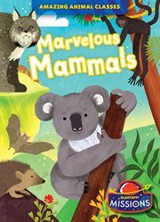 Marvelous Mammals : Amazing Animal Classes cover image cdn