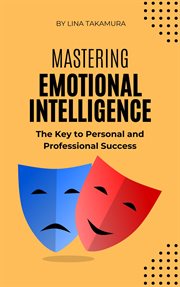 Mastering Emotional Intelligence : The Key to Personal and Professional Success cover image cdn