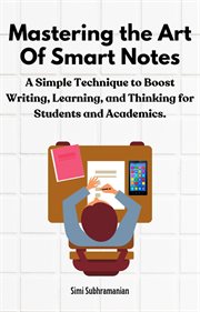Mastering the Art of Smart Notes : A Simple Technique to Boost Writing, Learning, and Thinking for St cover image cdn