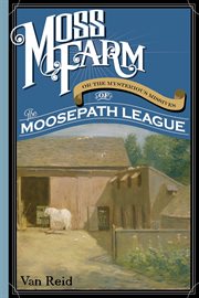 Moss Farm : Or the Mysterious Missives of the Moosepath League cover image cdn