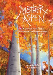 Mother Aspen : A Story of How Forests Cooperate and Communicate cover image cdn