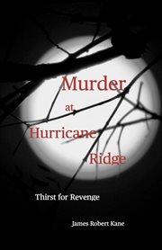 Murder at Hurricane Ridge : Thirst for Revenge cover image cdn