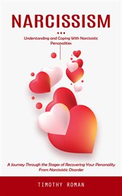 Narcissism : Understanding and Coping With Narcissistic Personalities (A Journey Through the Stages of Recovering cover image cdn