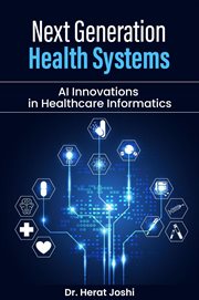 Next-Generation Health Systems AI Innovations in Healthcare Informatics cover image cdn