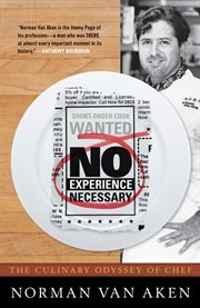 No Experience Necessary : The Culinary Odyssey of Chef Norman Van Aken cover image cdn