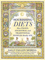 Nourishing Diets : How Paleo, Ancestral and Traditional Peoples Really Ate cover image cdn