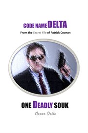 One Deadly Souk : From The Secret File Of Patrick Coonan. Code Name Delta cover image cdn