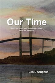 Our Time : "Books, like bridges, build bonds between people, places, and possibilities." cover image cdn