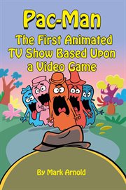 Pac-Man: The First Animated TV Show Based Upon a Video Game : Man cover image cdn