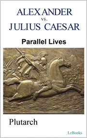 Parallel Lives : Alexander vs Julius Caesar. Plutarch cover image cdn