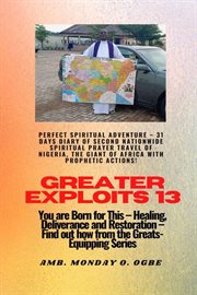 Perfect Spiritual Adventure : 31 Days Diary of Second Nationwide Spiritual. You are Born for This - Healing, Deliverance and Restoration - Equipping Series. Greater Exploits cover image cdn