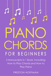 Piano Chords : For Beginners - Bundle - The Only 2 Books You Need to Learn Chords for Piano, Piano Chord Theory and. Music (Hoffman) cover image cdn