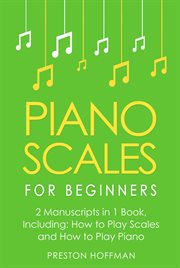 Piano Scales : For Beginners - Bundle - The Only 2 Books You Need to Learn Scales for Piano, Piano Scale Theory and. Music (Hoffman) cover image cdn