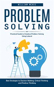 Problem Solving : Practical Guide to Creative Problem Solving Using Lateral (Best Strategies to Decision Making, Criti cover image cdn