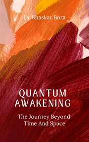Quantum Awakening : The Journey Beyond Time and Space cover image cdn
