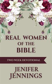 Real Women of the Bible : A Two Week Devotional cover image cdn