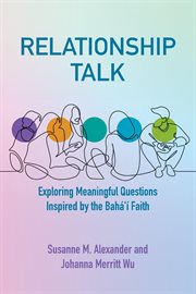 Relationship Talk : Exploring Meaningful Questions Inspired by the Bahá'í Faith cover image cdn