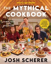 Rhett & Link Present : The Mythical Cookbook. 10 Simple Rules for Cooking Deliciously, Eating Happily, and Living Mythically cover image cdn