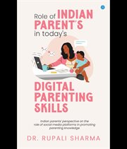 Role of Indian Parents in Today's Digital Parenting Skills (Indian Parents' Perspective on the Role cover image cdn