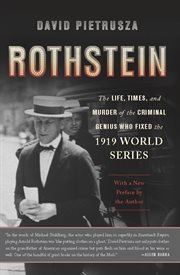 Rothstein : The Life, Times, and Murder of the Criminal Genius Who Fixed the 1919 World Series cover image cdn