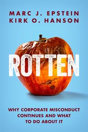 Rotten : Why Corporate Misconduct Continues and What to Do About It cover image cdn