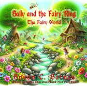 Sally and the Fairy World : Sally and the Fairy Ring cover image cdn