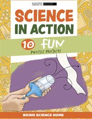 Science in Action : 10 Fun Physics Projects. Bring Science Home cover image cdn