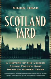 Scotland Yard : A History of the London Police Force's Most Infamous Murder Cases cover image cdn