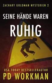 Seine Hände waren ruhig : Zachary Goldman Mysterien cover image cdn