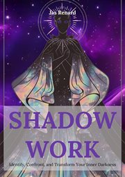 Shadow Work : Identify, Confront, and Transform Your Inner Darkness cover image cdn