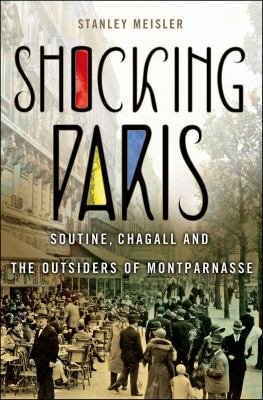 Shocking Paris : Soutine, Chagall and the Outsiders of Montparnasse cover image cdn
