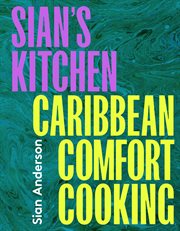 Sian's Kitchen : Caribbean comfort cooking for every occasion cover image cdn