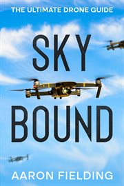 Sky Bound : The Ultimate Drone Guide cover image cdn