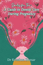 Smiles for Two : A Guide to Dental Care During Pregnancy cover image cdn