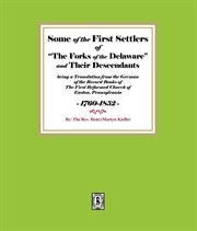 Some of the First Settlers of "The Forks of the Delaware" and Their Descendants Being a Translation cover image cdn