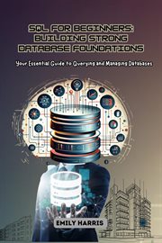SQL for Beginners : Your Essential Guide to Querying and Managing Databases cover image cdn