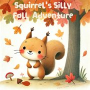 Squirrel's Silly Fall Adventure cover image cdn