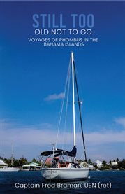 Still Too Old Not to Go!! : Voyages of Rhombus in the Bahama Islands cover image cdn
