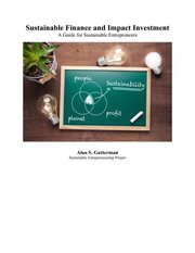 Sustainable Finance and Impact Investing : A Guide for Sustainable Entrepreneurs cover image cdn