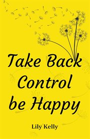 Take Back Control Be Happy cover image cdn