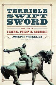 Terrible Swift Sword : The Life of General Philip H. Sheridan cover image cdn