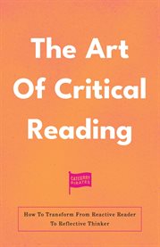 The Art of Critical Reading [Part 1 & 2] : How To Transform From Reactive Reader To Reflective Thinker cover image cdn