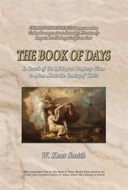 The Book of Days : In Search of the 5,500-year Prophecy Given to Adam About the Coming of Christ cover image cdn