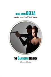 The Caribbean Sedition : From The Secret File Of Patrick Coonan. Code Name Delta cover image cdn