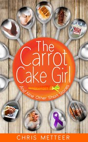 The Carrot Cake Girl and Nine Other Short Stories cover image cdn