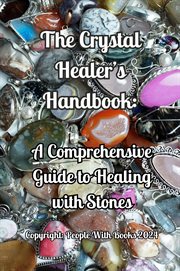 The Crystal Healer's Handbook : A Comprehensive Guide to Healing With Stones cover image cdn